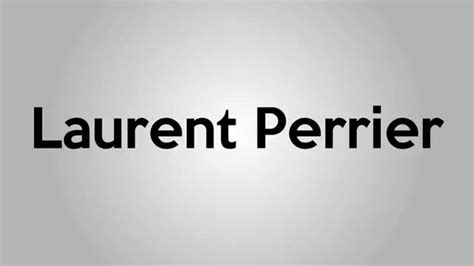 how to pronounce laurent perrier.